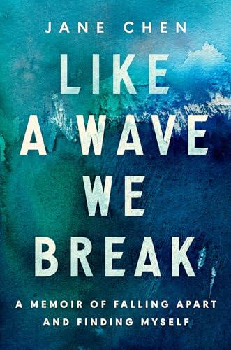 Like a Wave We Break: A Memoir of Falling Apart and Finding Myself