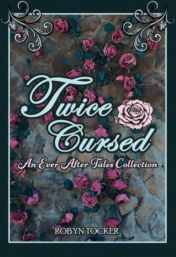 Twice Cursed: An Ever After Tales Collection