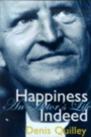 Happiness Indeed: An Actor's Life