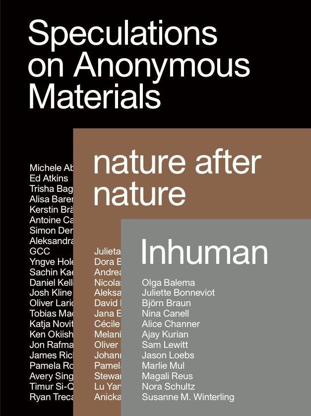 Speculations On Anonymous Materials, Nature After Nature, Inhuman