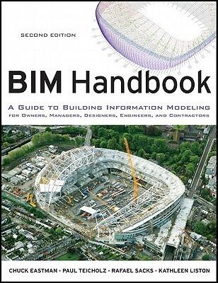 BIM Handbook: A Guide to Building Information Modeling for Owners, Managers, Designers, Engineers and Contractors