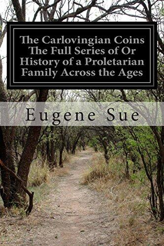 The Carlovingian Coins The Full Series of Or History of a Proletarian Family Across the Ages