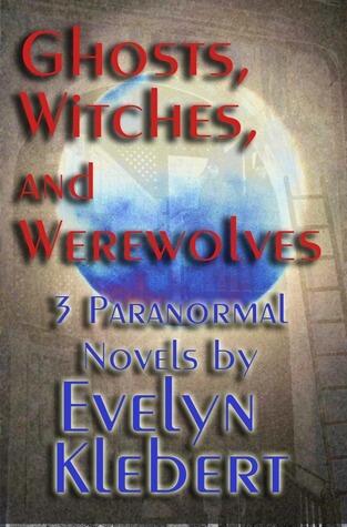 Ghosts, Witches, and Werewolves: 3 Paranormal Novels
