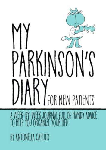 My Parkinson's Diary - For new Patients: A week-by-week journal full of handy advice to help you organize your life!