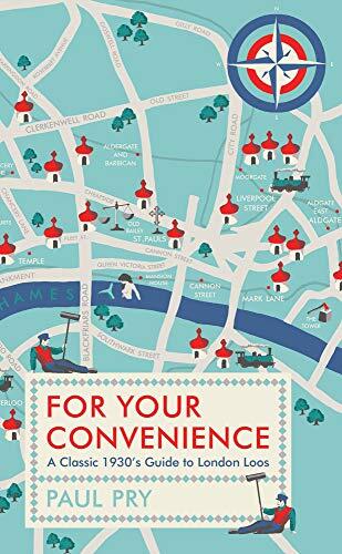 For Your Convenience: A Classic 1930's Guide to London Loos