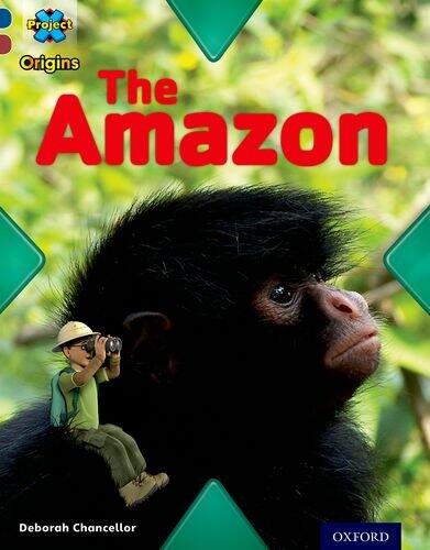 Project X Origins: Dark Blue Book Band, Oxford Level 15: Endangered: The Amazon