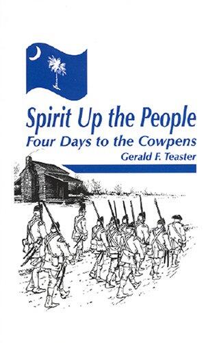 Spirit Up the People: Four Days to the Cowpens