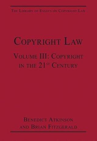 Copyright Law: Volume III: Copyright in the 21st Century