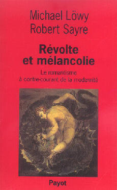 Révolte et mélancolie: Le romantisme à contre-courant de la modernité