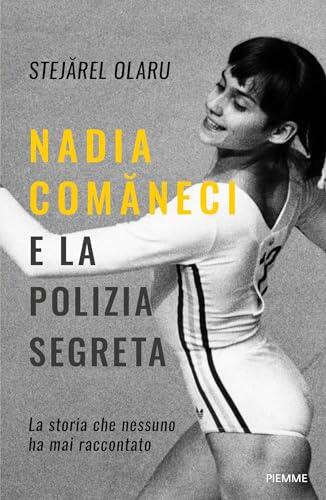 Nadia Comaneci E La Polizia Segreta: La Storia Che Nessuno Ha Mai Raccontato