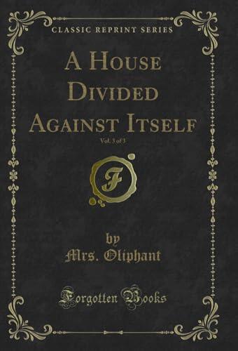 A House Divided Against Itself, Vol. 3 of 3