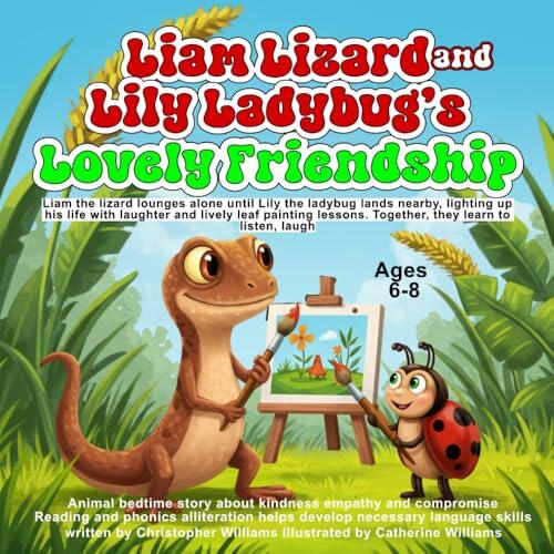 Liam Lizard and Lily Ladybug's Lovely Friendship: Animal bedtime story about kindness empathy and compromise: Reading and phonics alliteration books ... letter of the alphabet to concentrate on.)