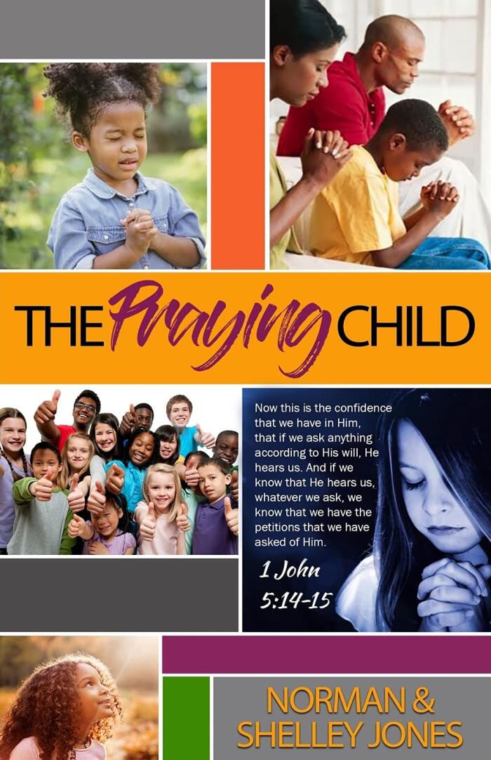 The Praying Child: Prayer is the Pathway to Discipleship That Will Lead to Fulfilling God's Purpose for Your Life