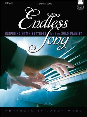 Endless Song: Inspiring Hymn Settings for the Solo Pianist