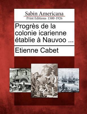 Progrès de la colonie icarienne établie à Nauvoo ...