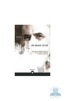 Nicolae Manolescu: De la cronica literara la istoria critica...