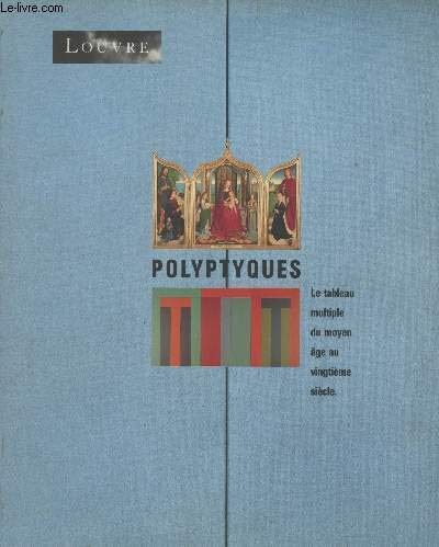 Polyptyques, le tableau multiple du moyen-âge au vingtième siècle