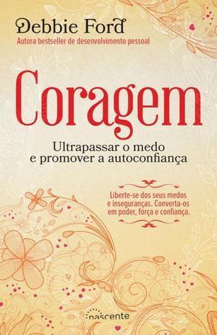 Coragem: Ultrapassar o Medo e Promover a Autoconfiança