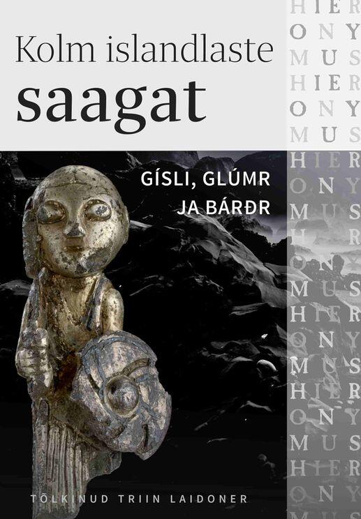 Kolm islandlaste saagat. Gísli, Glúmr ja Bárðr