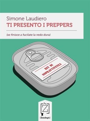 Ti presento i preppers: [Se finisce a fucilate la vedo dura]