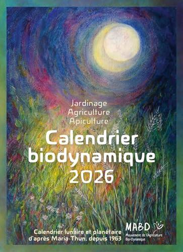 Calendrier biodynamique 2026: Calendrier lunaire et planétaire d'après Maria Thun, depuis 1963