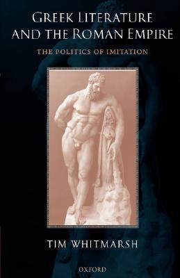 Greek Literature and the Roman Empire: The Politics of Imitation