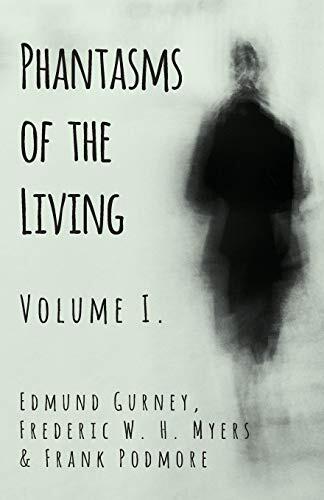 Phantasms of the Living (Volume I)