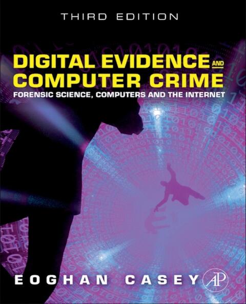 Digital Evidence and Computer Crime: Forensic Science, Computers and the Internet (3rd Edition)