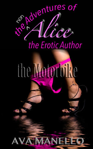 The non adventures of Alice the erotic author: The Motorbike