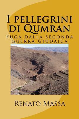 I pellegrini di Qumran: Fuga dalla seconda guerra giudaica (Narrativa Massa)