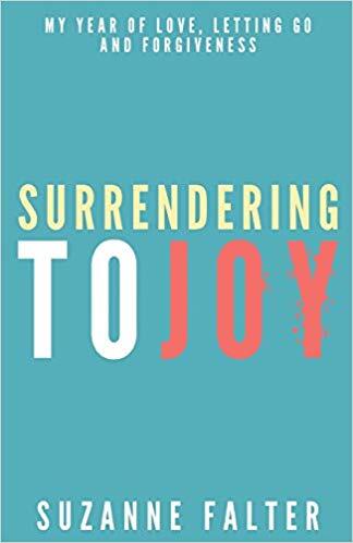 Surrendering to Joy: My Year of Love, Letting Go and Forgiveness