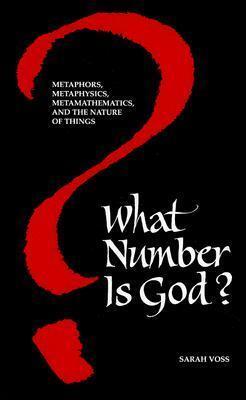 What Number Is God?: Metaphors, Metaphysics, Metamathematics, and the Nature of Things