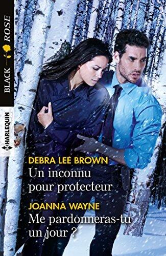 Un inconnu pour protecteur - Me pardonneras-tu un jour ? (Black Rose)