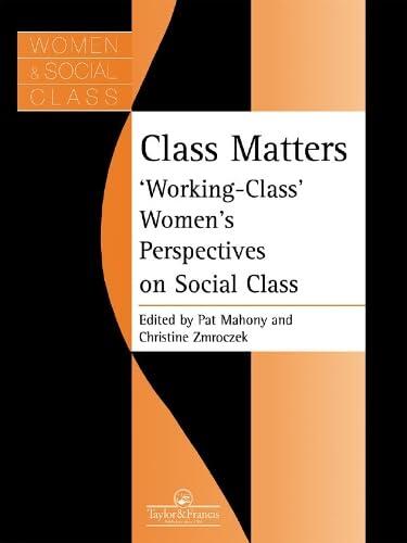 Class Matters: Working Class Women's Perspectives on Social Class