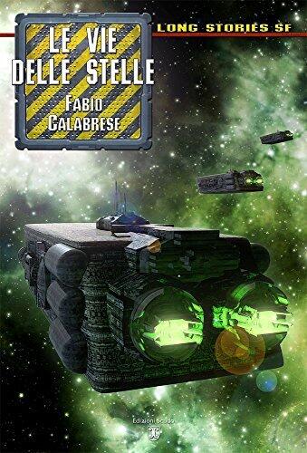 Le vie delle Stelle (Collana Long Stories SF)