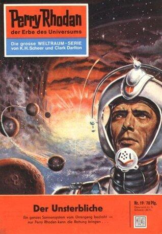 Perry Rhodan 19: Der Unsterbliche (Perry Rhodan-Zyklus Die Dritte Macht)