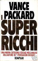 I super ricchi - Una nuova categoria sociale nell´analisi dell´autore de I persuasori occulti