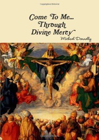Come to Me... Through Divine Mercy