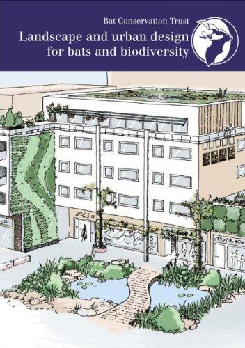 Landscape and Urban Design for Bats and Biodiversity