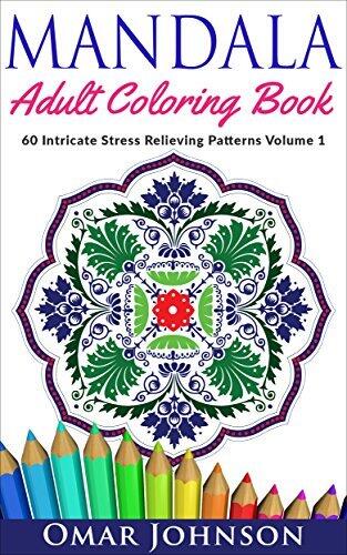 Mandala Adult Coloring Book: 60 Intricate Stress Relieving Patterns Volume 1