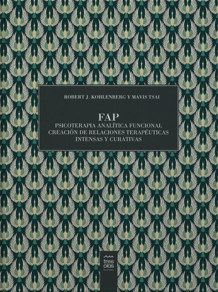 FAP Psicoterapia Analítica Funcional. Creación de relaciones terapéuticas intensas y curativas