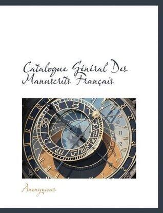 Catalogue Général Des Manuscrits Français