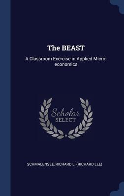 The BEAST: A Classroom Exercise in Applied Micro-economics