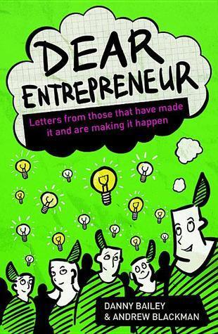 Dear Entrepreneur: Letters from those that have made it and are making it happen