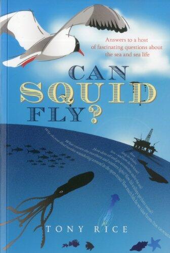 Can Squid Fly?: Answers to a Host of Fascinating Questions about the Sea