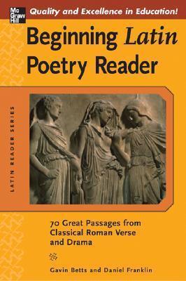Beginning Latin Poetry Reader: 70 Selections from the Great Periods of Roman Verse and Drama (Latin Readers