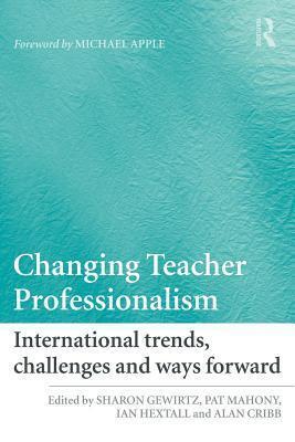 Changing Teacher Professionalism: Improving Learning