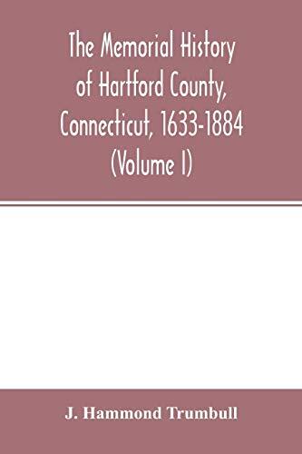 The memorial history of Hartford County, Connecticut, 1633-1884