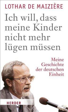 Ich will, dass meine Kinder nicht mehr lügen müssen: Meine Geschichte der deutschen Einheit