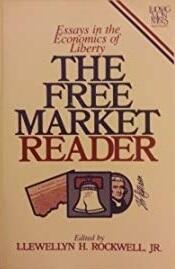 The Free Market Reader: Essays in the Economics of Liberty
